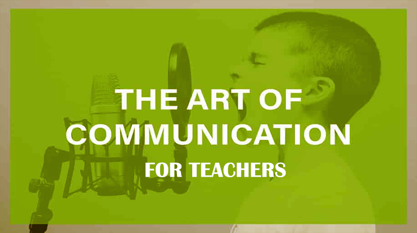 The Art Of Communication For Teachers